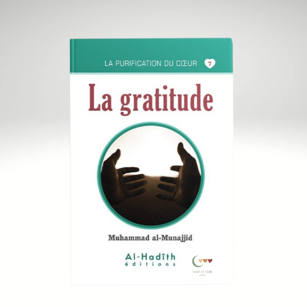 La purification du cœur - 07 - La gratitude - Muhammad al-Munajjid - AL-HADÎTH