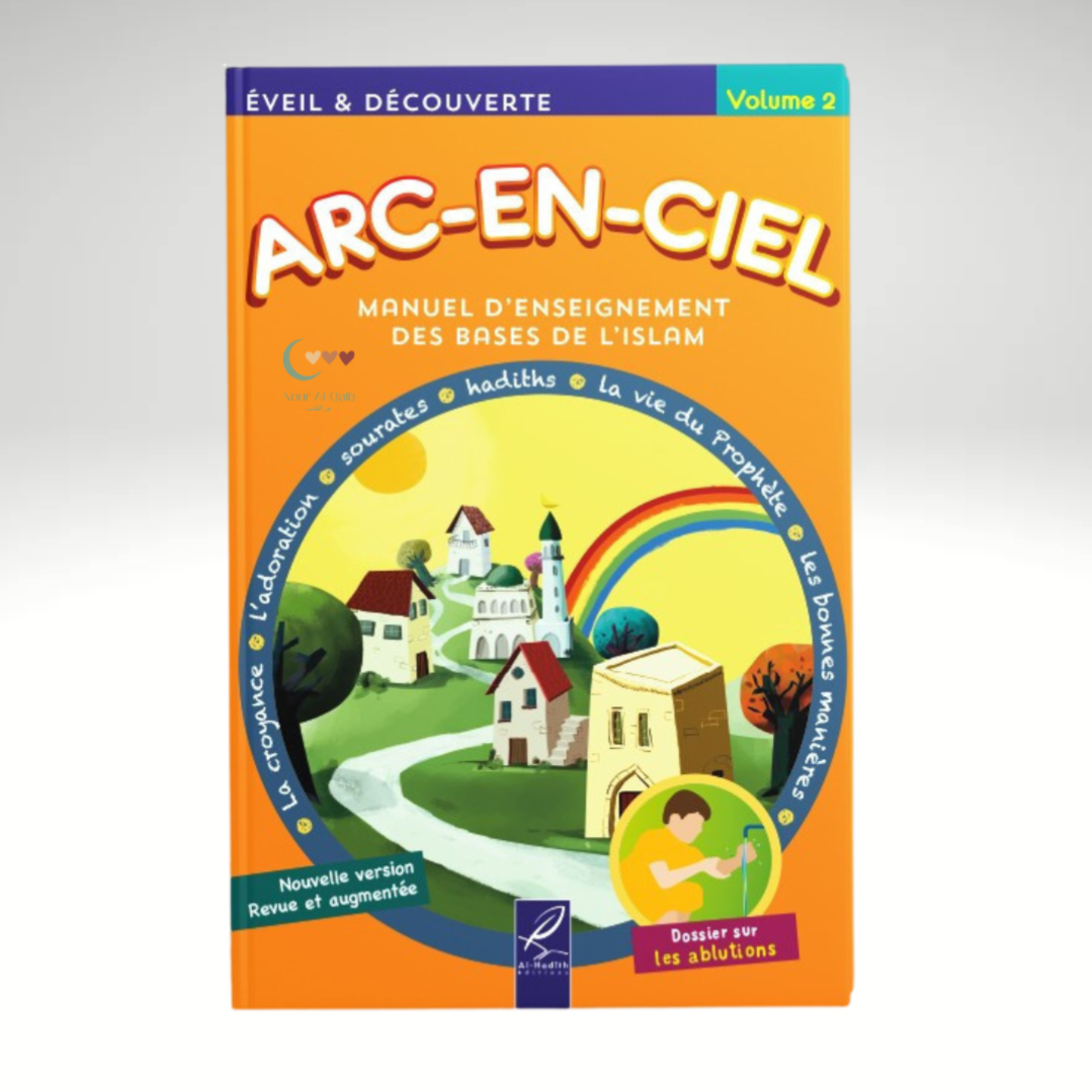 Arc-en-ciel - Manuel d'enseignement des bases de l'islam - Volume 2 - al Hadith