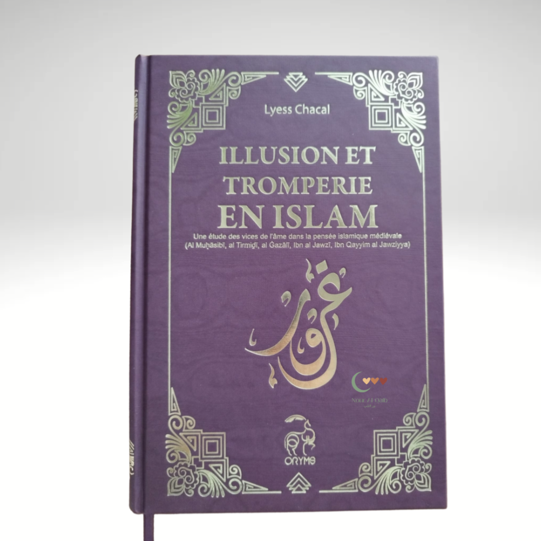 Illusion et tromperie en Islam - Une étude des vanités humaines - Lyess Chacal - ORYMS