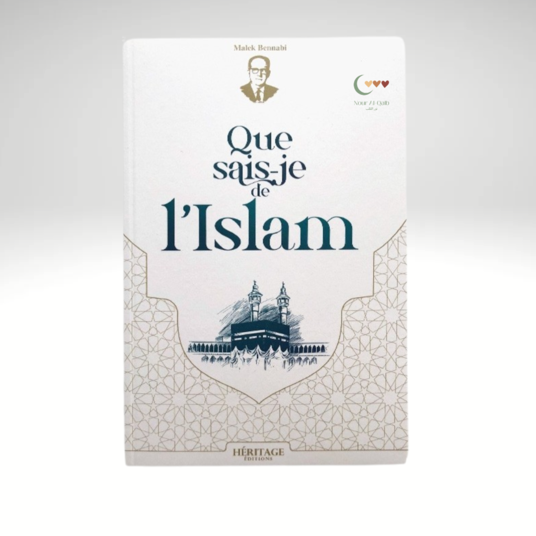 Que sais-je de l'Islam - Malek Bennabi - Éditions Héritage