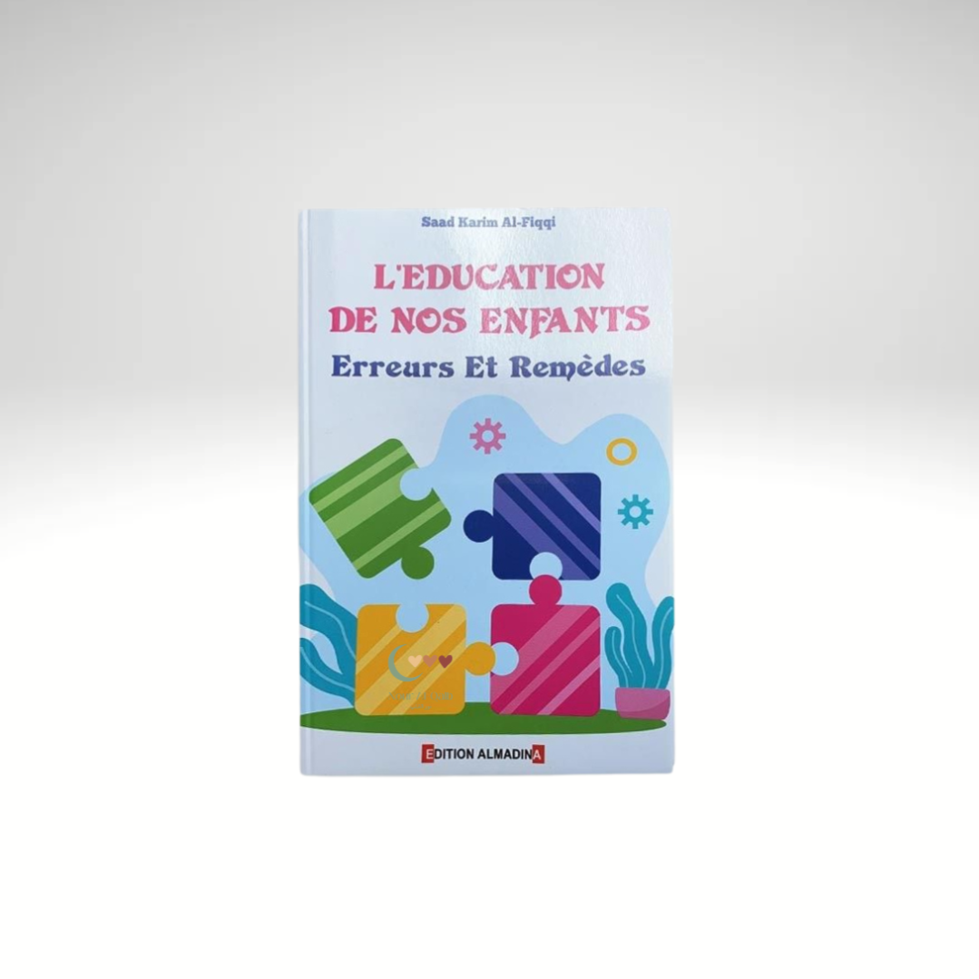 L'éducation de nos enfants : erreurs et remèdes - Saad Karim Al-Fiqqi - ALMADINA
