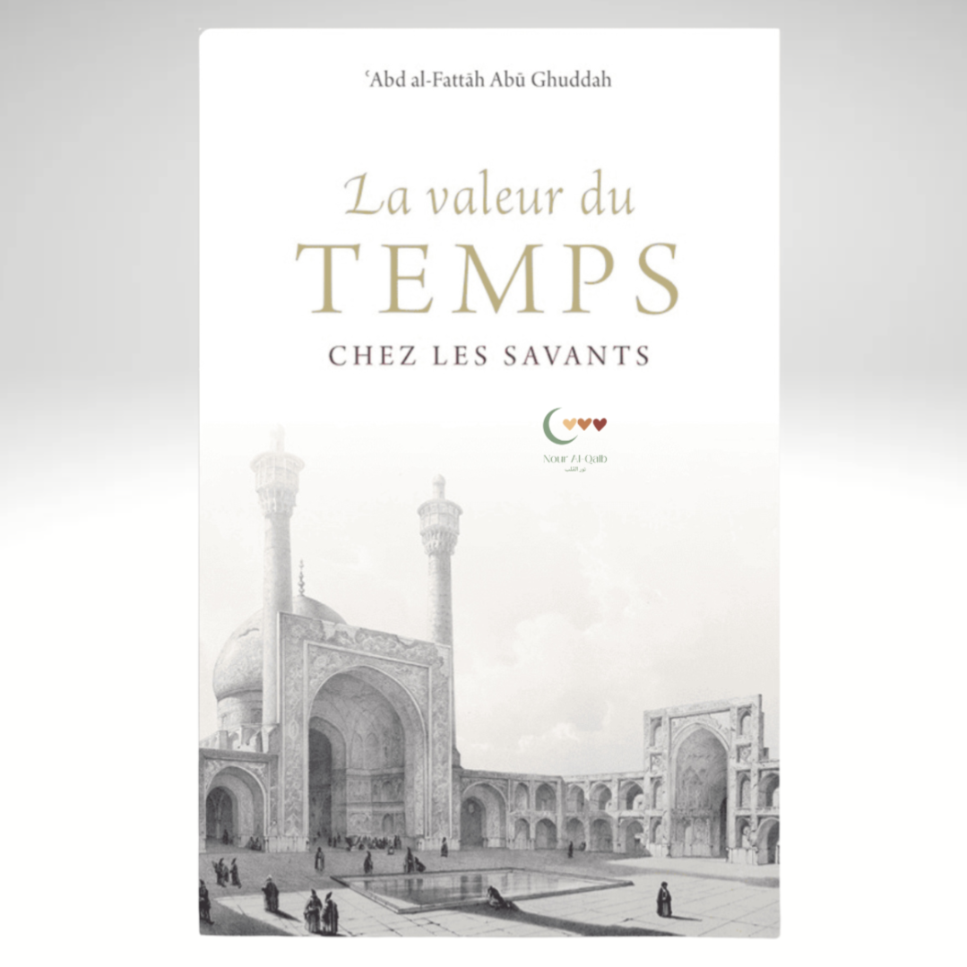 La valeur du temps chez les savants - 'Abd al Fattâh Abû Ghuddah - TURATH