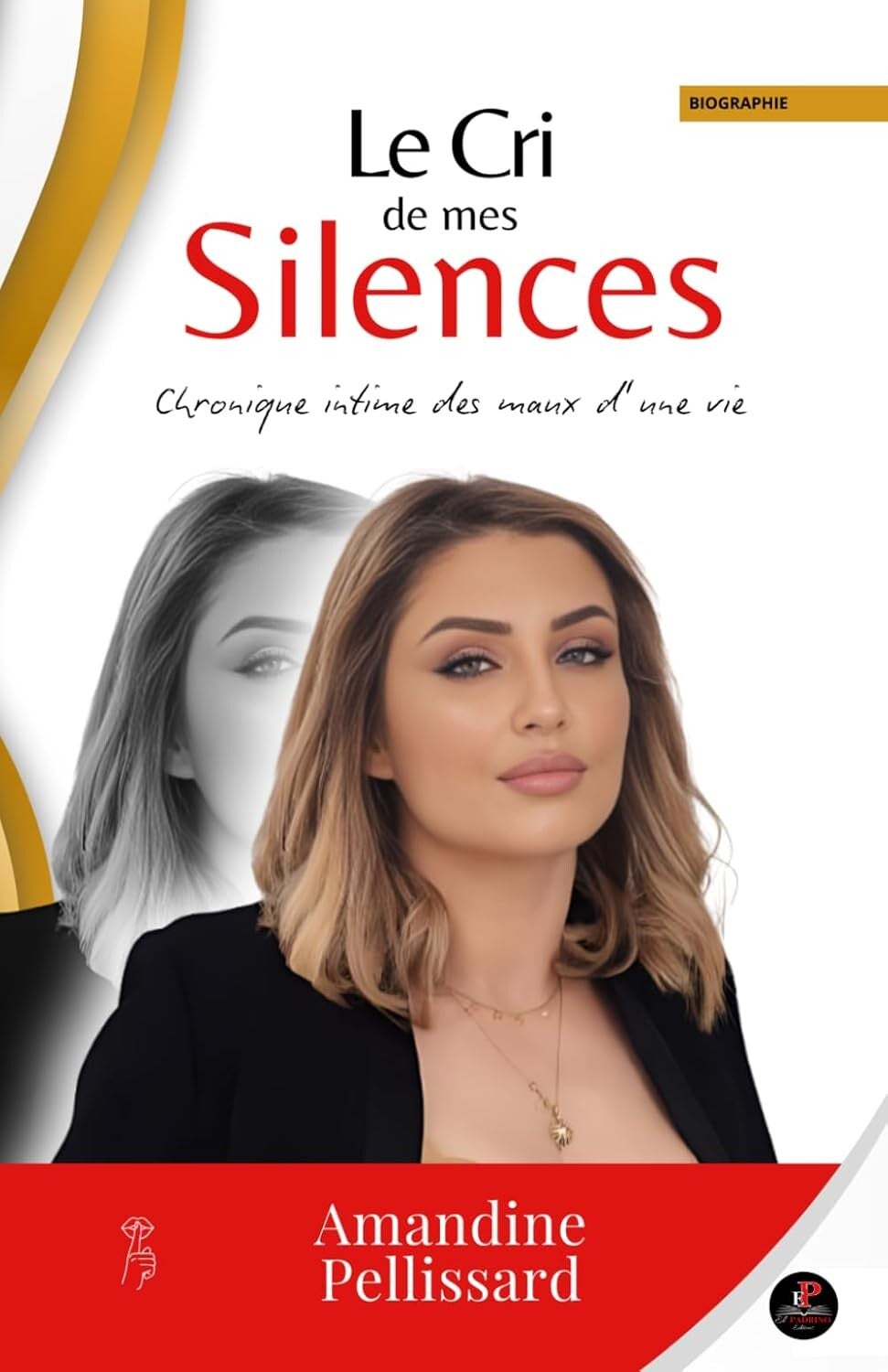 LE CRI DE MES SILENCES : Chronique intime des maux d'une vie - Amandine Pellissard - Autobiographie
