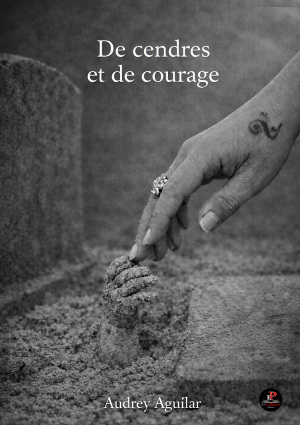 ... À paraître très prochainement ... DE CENDRES ET DE COURAGE - Audrey AGUILAR