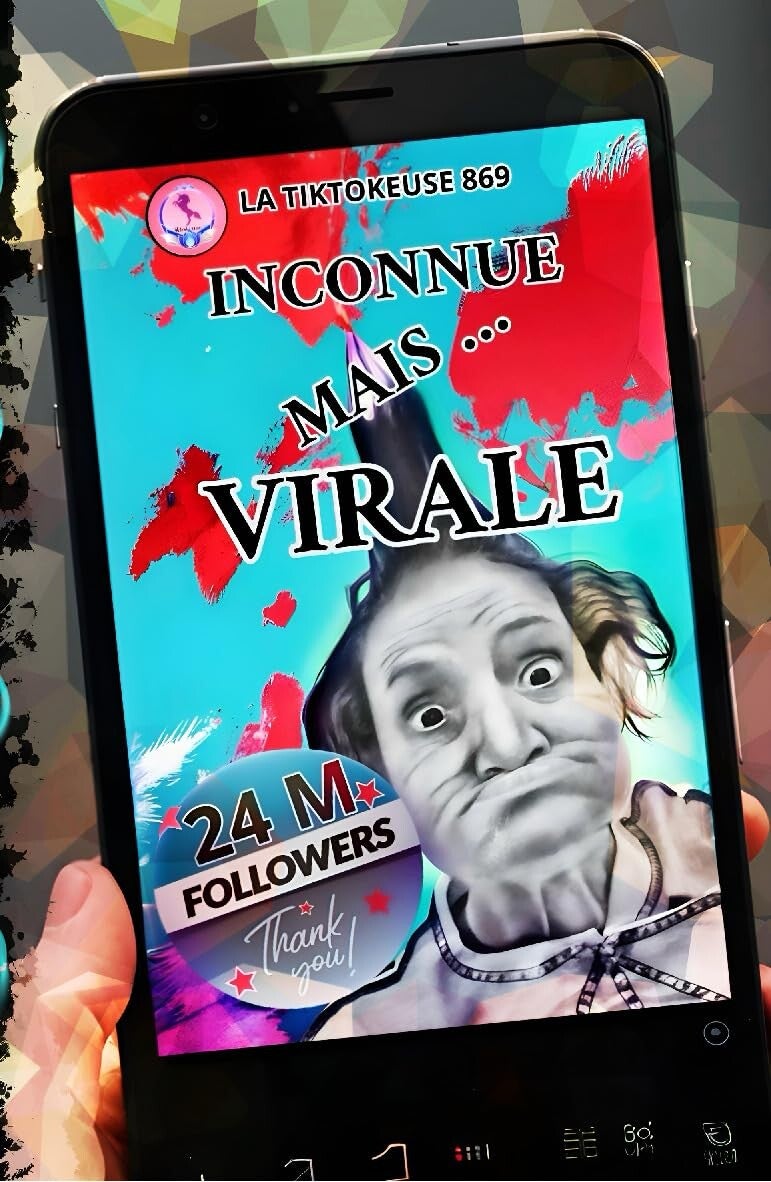 INCONNUE MAIS VIRALE - LA TIKTOKEUSE869 - BÉATRICE DUBAU