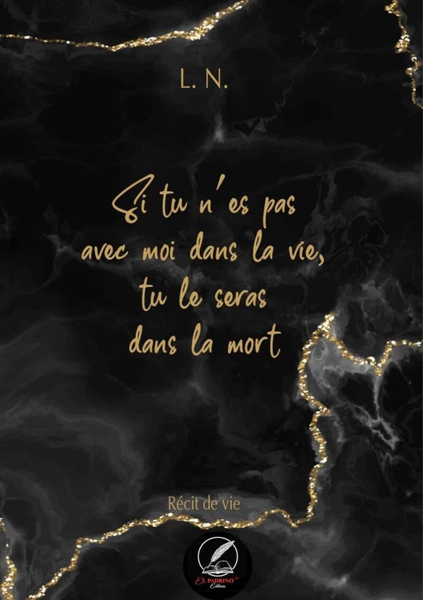 SI TU N'ES PAS AVEC MOI DANS LA VIE, TU LE SERAS DANS LA MORT - L.N