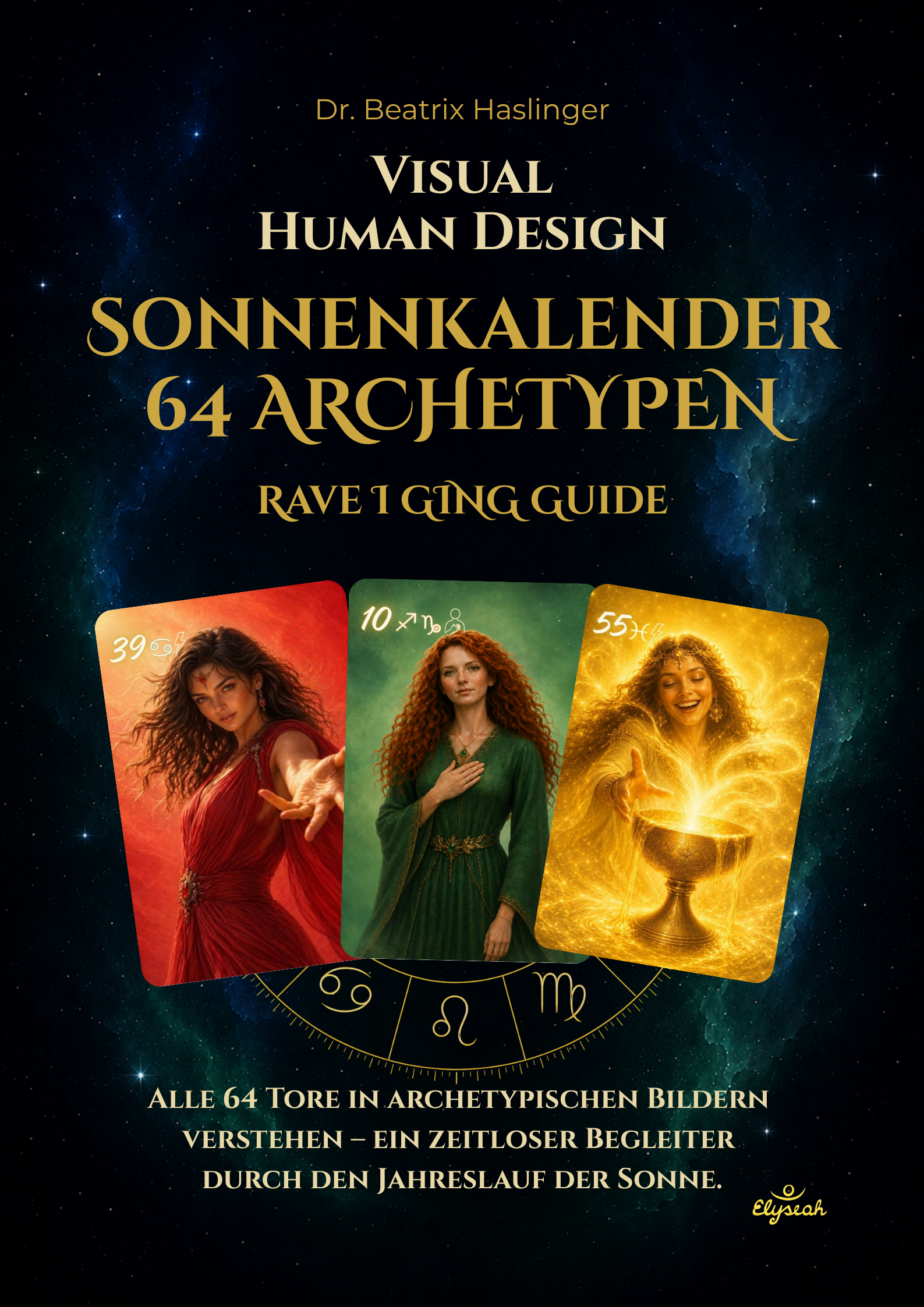 64 Tore in Bildern - Human Design intuitiv erleben, Jahreskreiskalender, Mit inspirierenden Impulsen, Archetypen Beschreibungen und Reflexionsfragen durch das Jahr -Buchcover von Dr. Beatrix Haslinger - -Human  Design Tor 26, Tor 24 Tor 10
