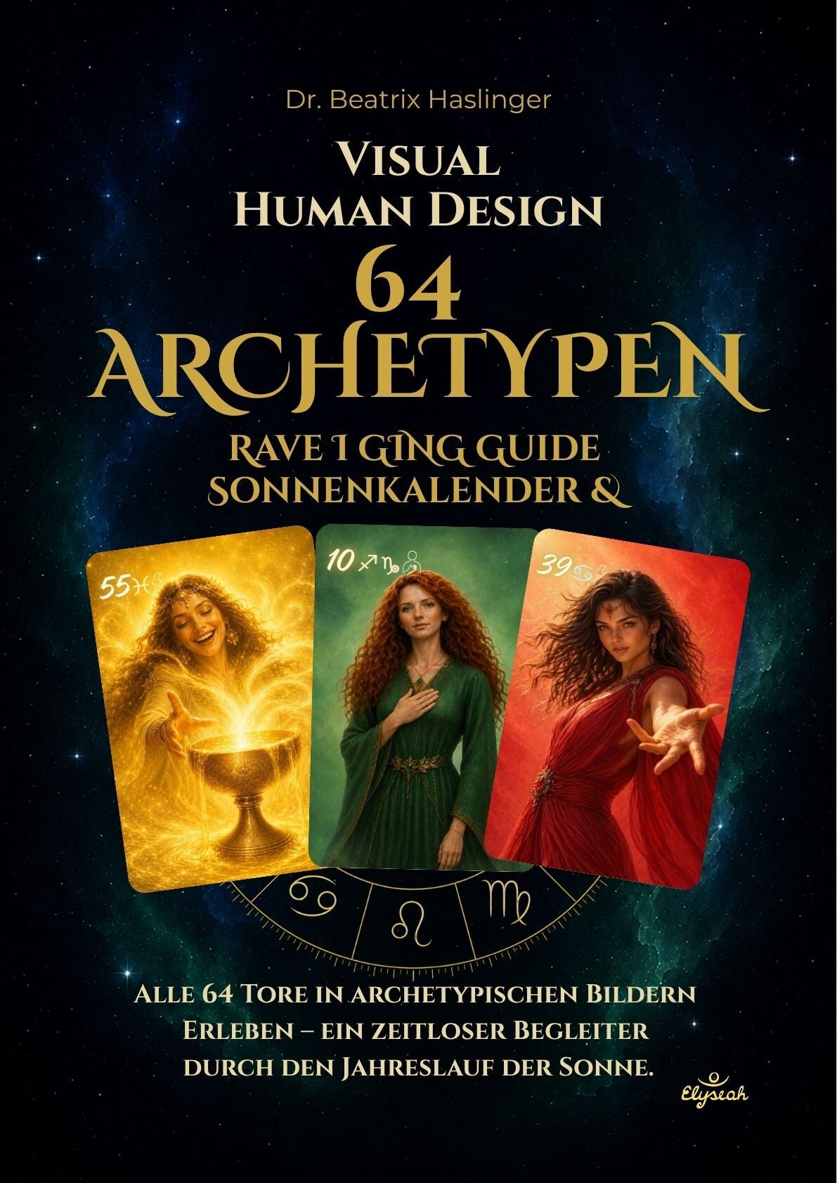 Buchcover 64 Archetypen - Visual Human Design intuitiv erleben --Mit inspirierenden Impulsen, Archetpen-Beschreibungen  von Dr. Beatrix Haslinger, Beispielkarten Human Design Tor 39, Tor 10, Tor 55