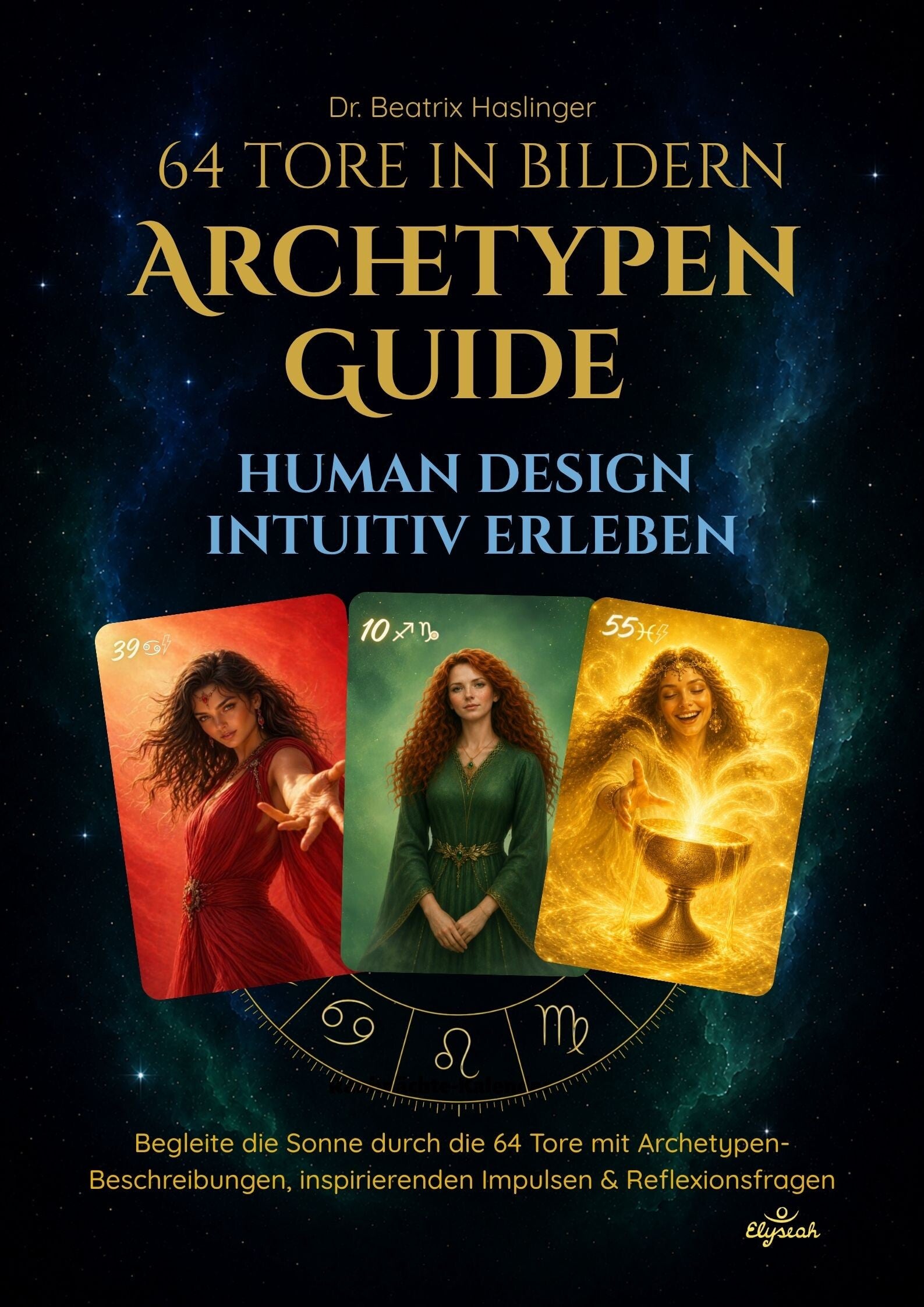 64 Tore in Bildern - Human Design intuitiv erleben - Jahreskreiskalender- Buchcover von Dr. Beatrix Haslinger - Elyseah Verlag Wien -