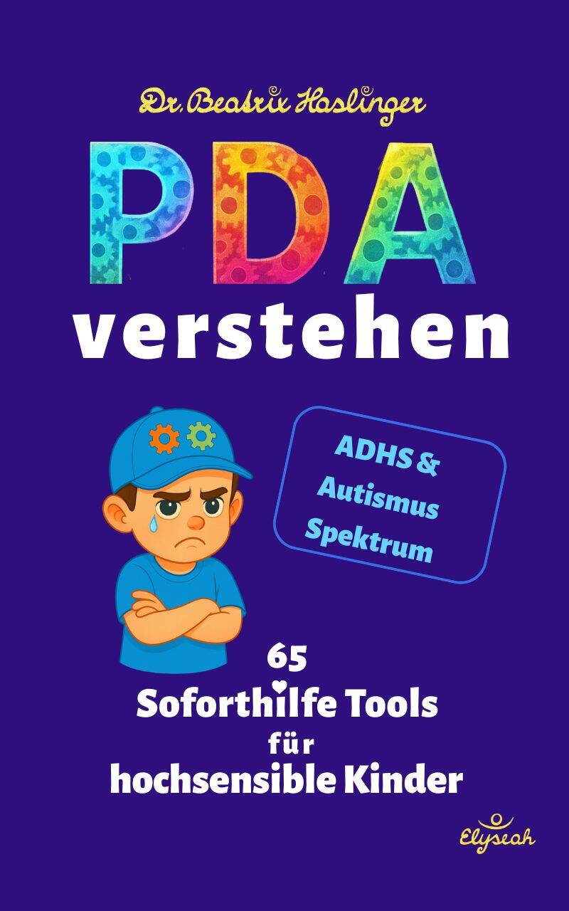 PDA verstehen - 65 Soforthilfe Tools für hochsensible Kinder - ADHS & Autismus Spektrum Dr. Beatrix Haslinger Buchcover
