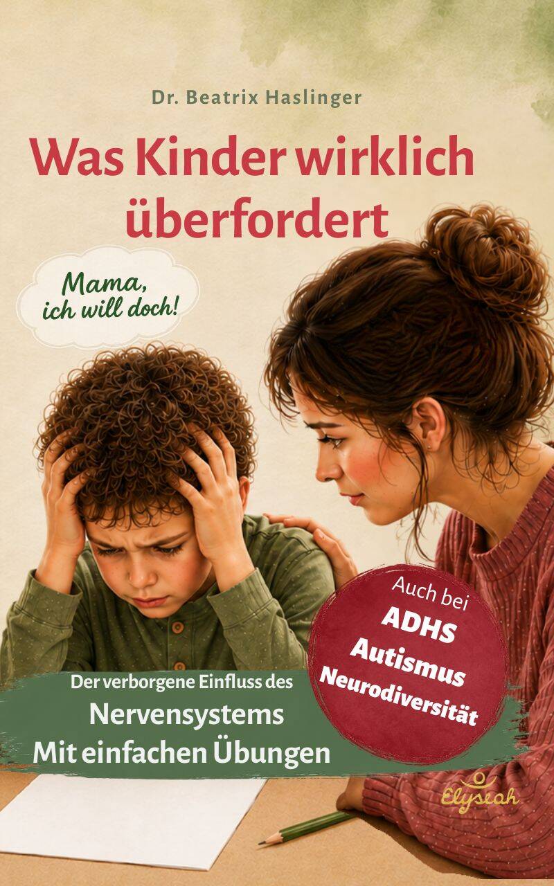 Was Kinder wirklich überfordert. Mama, ich will doch! Der verborgene Einfluss des Nervensystems. ADHS Autismus Neurodiversität - von Dr. Beatrix Haslinger -Buchcover