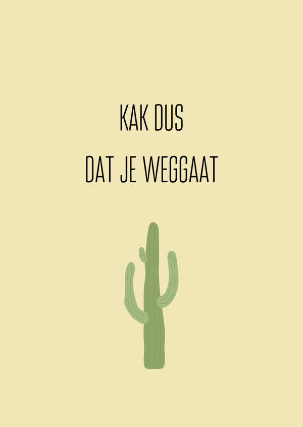 Kak dus dat je weggaat- cactus