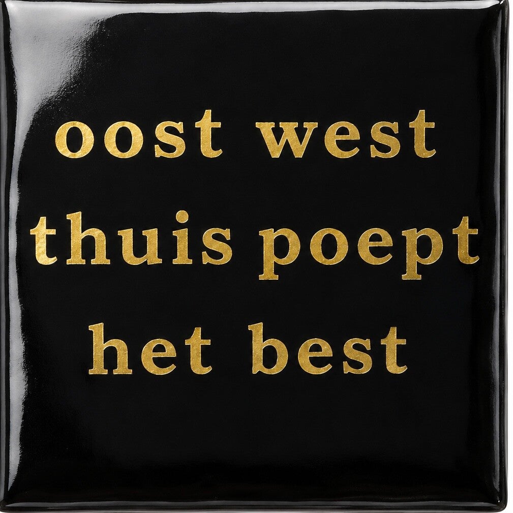 Oost west thuis poept het best tegeltje zwart/goud