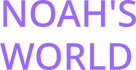 Noah&#039;s World