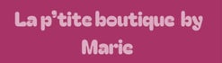 La p'tite boutique by Marie La p'tite boutique by Marie