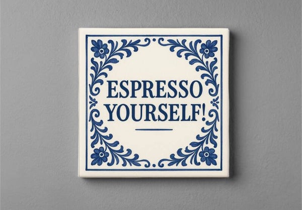 Koffie tegeltje "Espresso Yourself!"