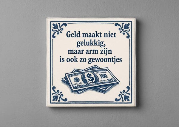 Delfsblauw tegeltje - Geld maakt niet gelukkig