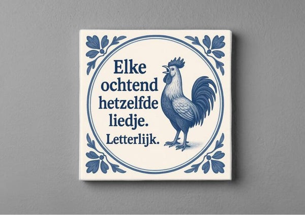 Delftsblauwe tegeltje : elke ochtend hetzelfde liedje