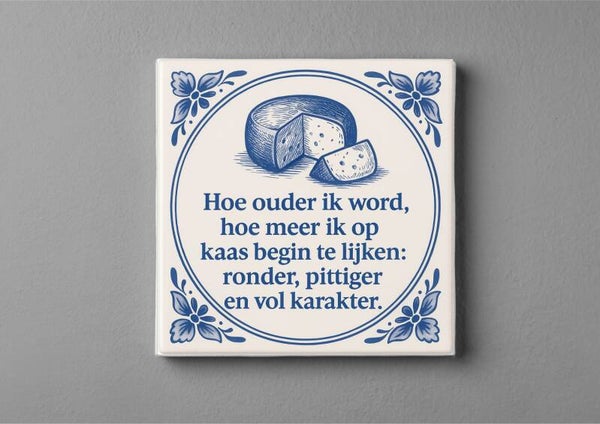 Delftsblauwe tegeltje : Hoe ouder ik wordt