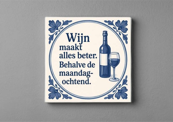 Delftsblauwe tegeltje ; wijn maakt alles beter