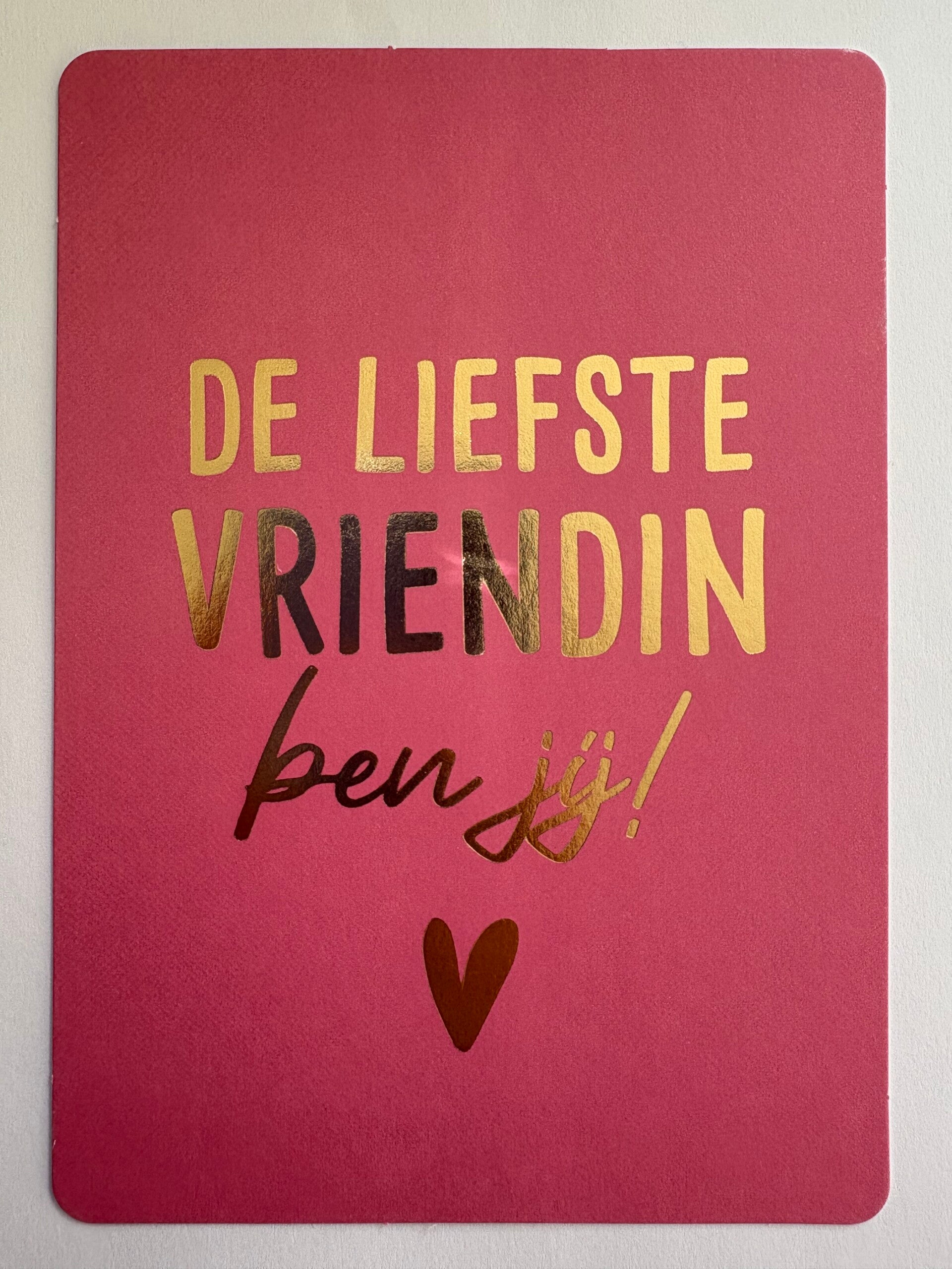 De liefste vriendin ben jij!