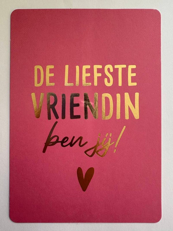 De liefste vriendin ben jij!