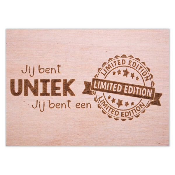 Jij bent uniek en limited edition