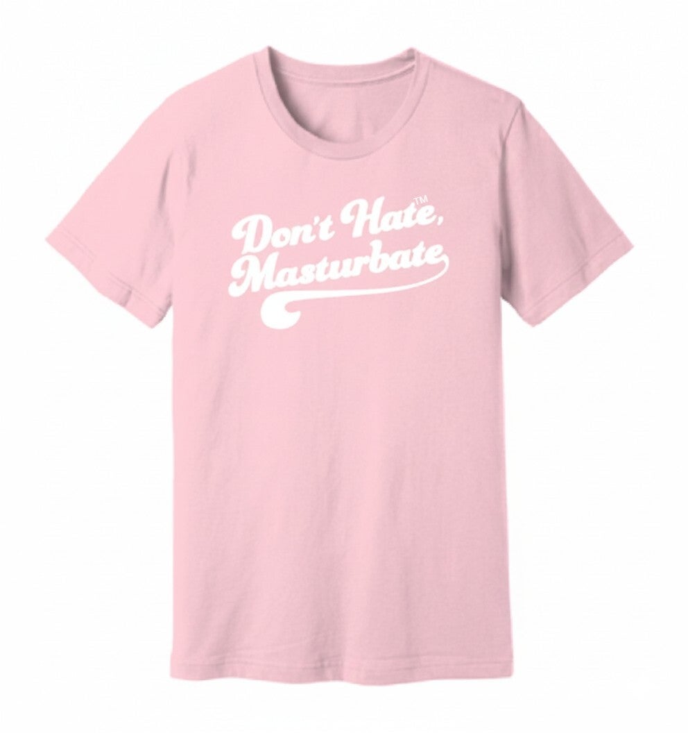 Don't hate Masturbate Tee