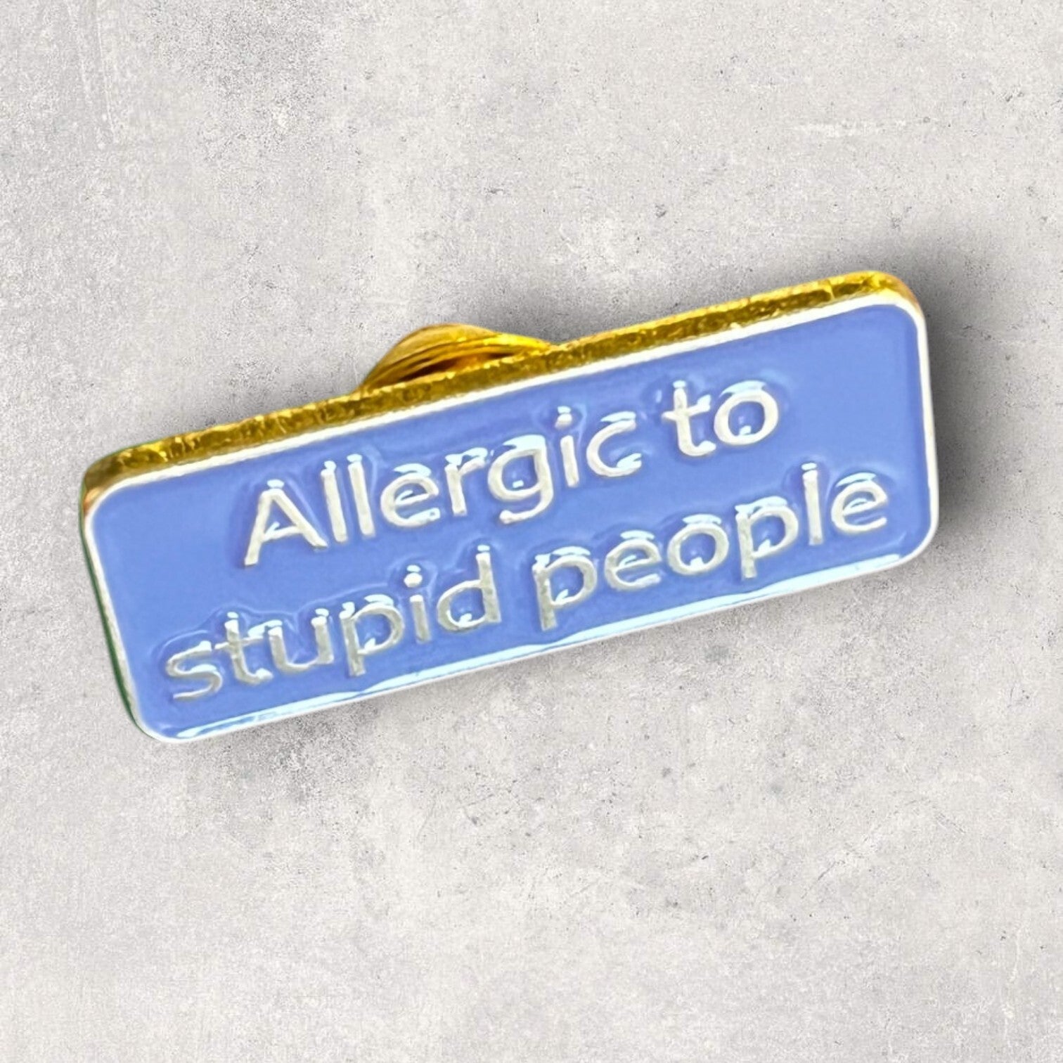 Pin - Allergic to stupid people