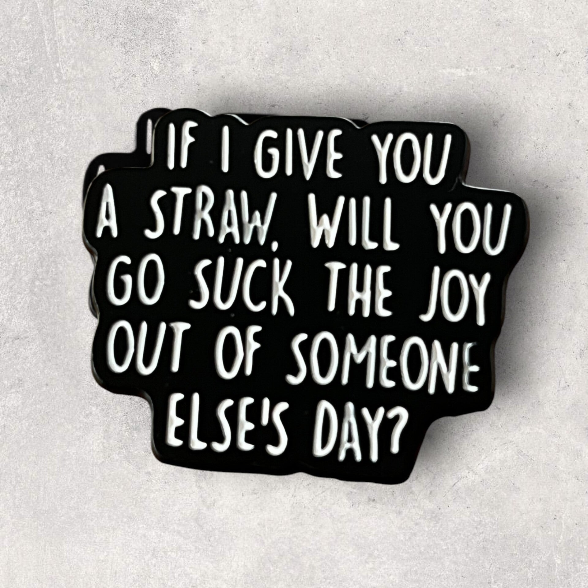 Pin - if I give you a straw