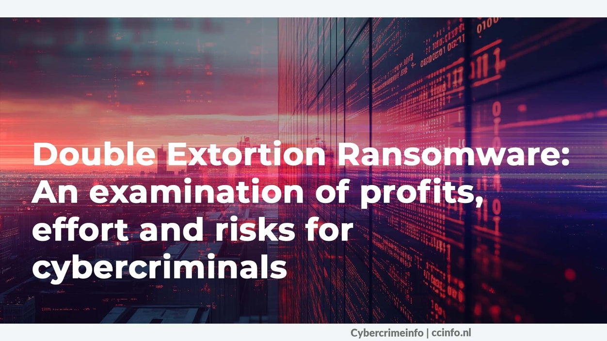Double Extortion Ransomware: Een onderzoek naar de winst, inspanning en ...