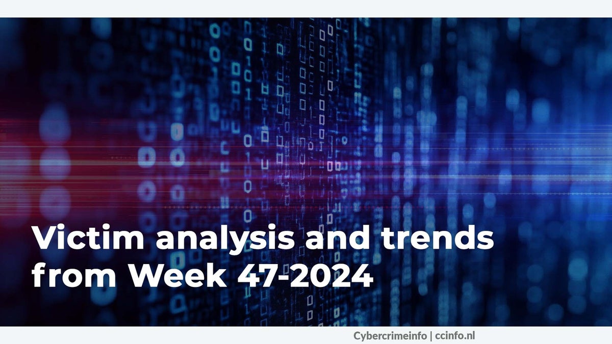 Slachtofferanalyse en Trends van Week 47-2024 / Cyberaanvallen ...