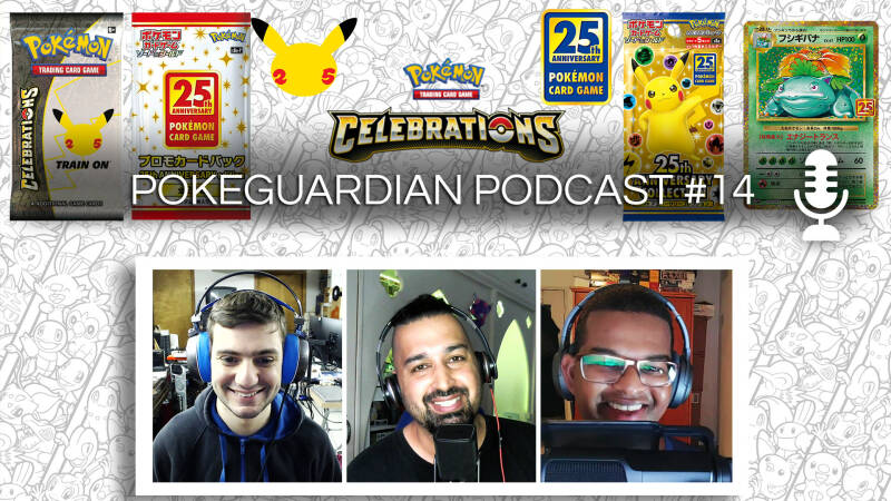 PokeGuardian Podcast #14 - 25th Anniversary Collection & Celebrations Sets, Classic Cards Returning!