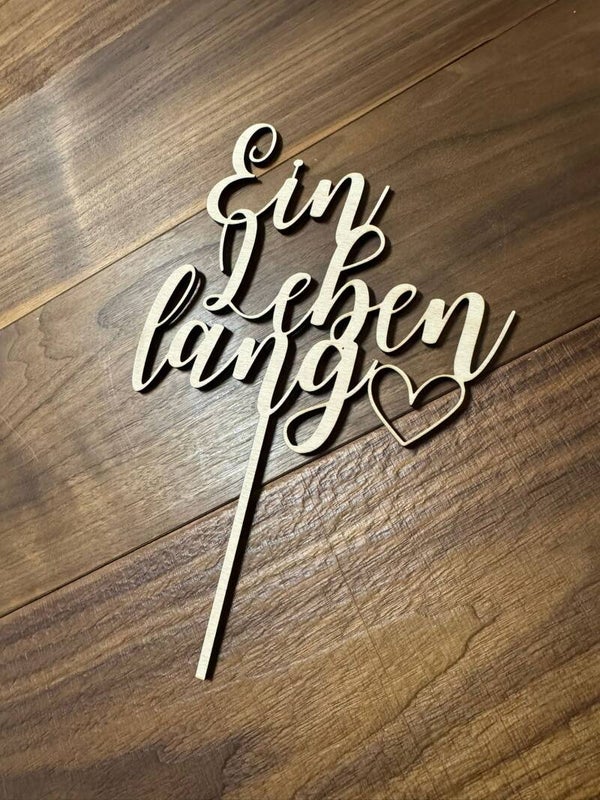 Caketopper aus Holz zur Hochzeit Ein Leben Lang mit Herz Hochzeitstorte