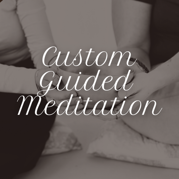 Custom Guided Meditation