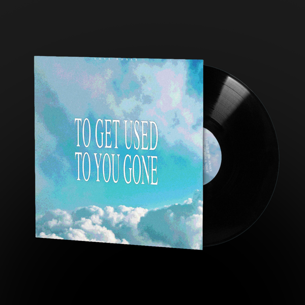 To Get Used To You Gone (Vinyl)