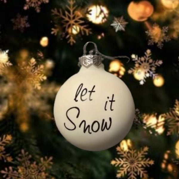 Weihnachtskugel "let it Snow"