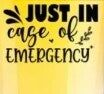 Shot Glass (Just In Case Of Emergency)