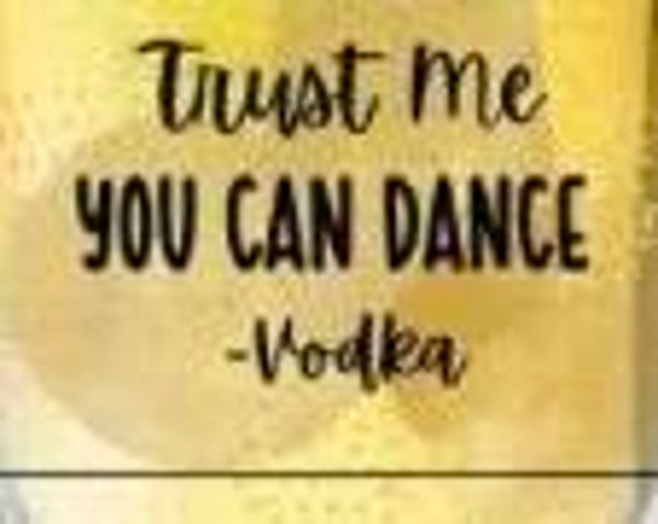 Shot Glass (Trust Me You Can Dance Vodka)
