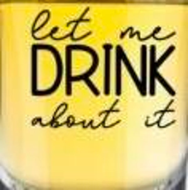 Shot Glass (Let Me Drink About It)