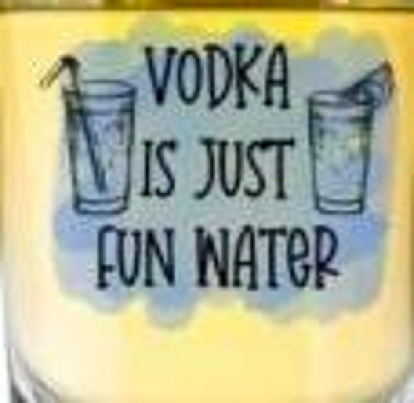 Shot Glass (Vodka Is Just Fun Water)