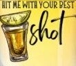 Shot Glass (Hit Me With Your Best Shot)