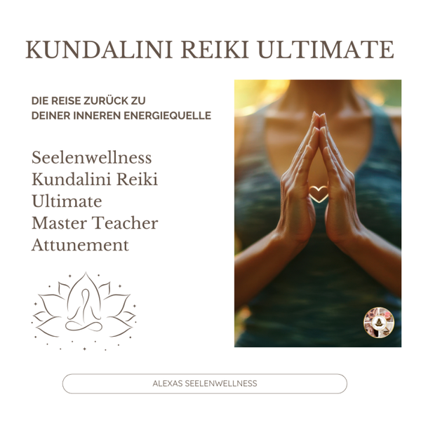 Ortsunabhängig |  Seelenwellness Kundalini Reiki Ultimate Master Teacher Attunement | Die Reise zurück zu deiner inneren Energiequelle