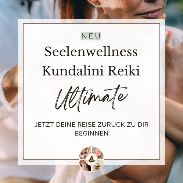Neu | Dein Seelenwellness Kundalini Reiki Ultimate Erlebnis-Wochenende
