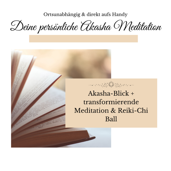 Deine persönliche Akasha Meditation | Akasha-Blick + transformierende Meditation & Reiki-Chi Ball