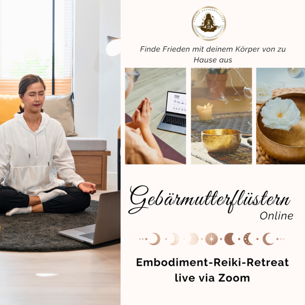Gebärmutterflüstern Online | Embodiment-Reiki-Retreat live via Zoom