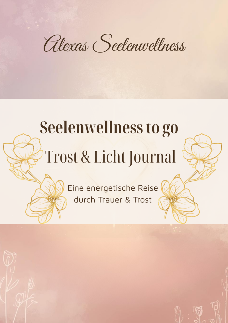 alexas-seelenwellness-to-go-trost-licht-journal-eine-energetische-reise-durch-trauer-trost-standard-up511j.png