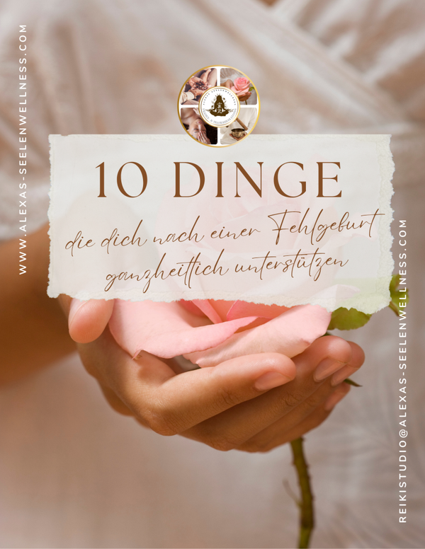WORKBOOK: 10 Dinge, die dich nach einer Fehlgeburt ganzheitlich unterstützen