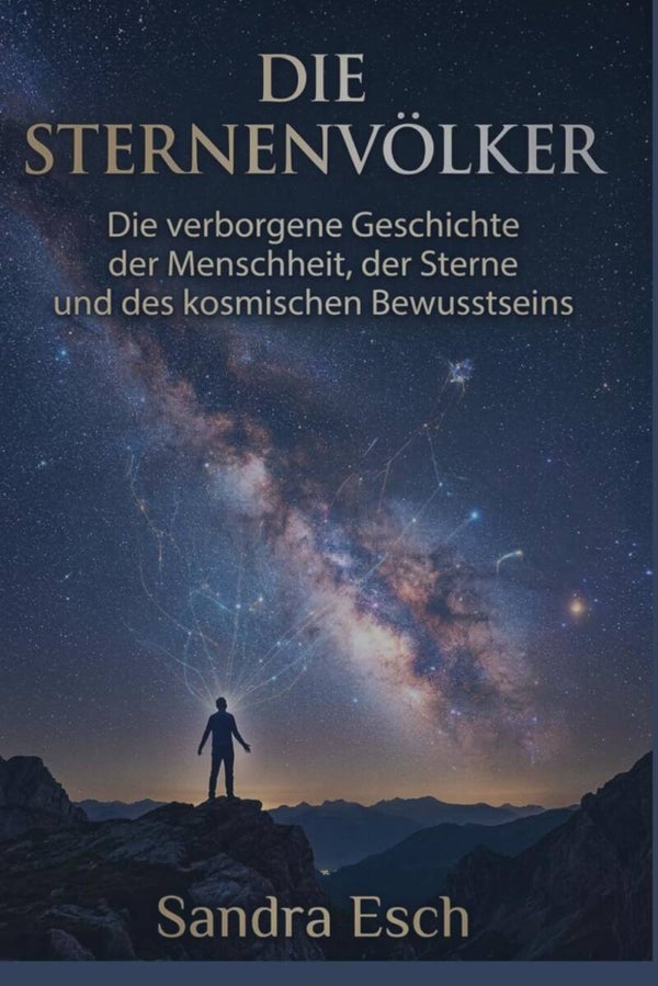 Die Sternenvölker: Die verborgene Geschichte der Menschheit, der Sterne und des kosmischen Bewusstseins