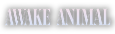 AWAKE ANIMAL